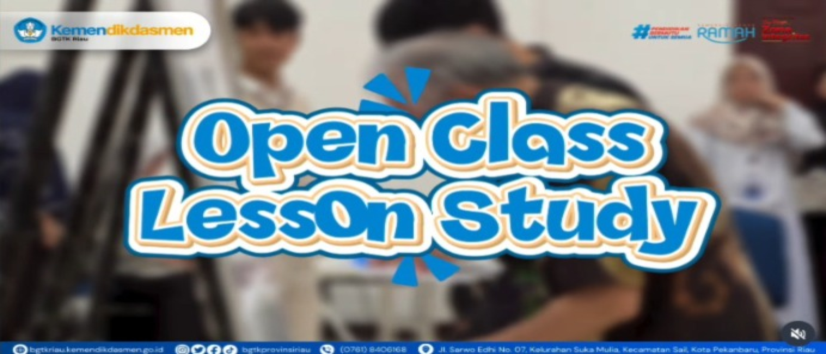 Amati, Refleksi, dan Perbaiki: BGTK Riau Perkuat Lesson Study melalui Open Class